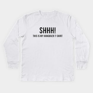 Shhh! This is my hangover tshirt Kids Long Sleeve T-Shirt